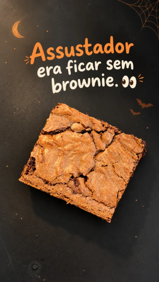 Story: assustador era ficar sem brownie