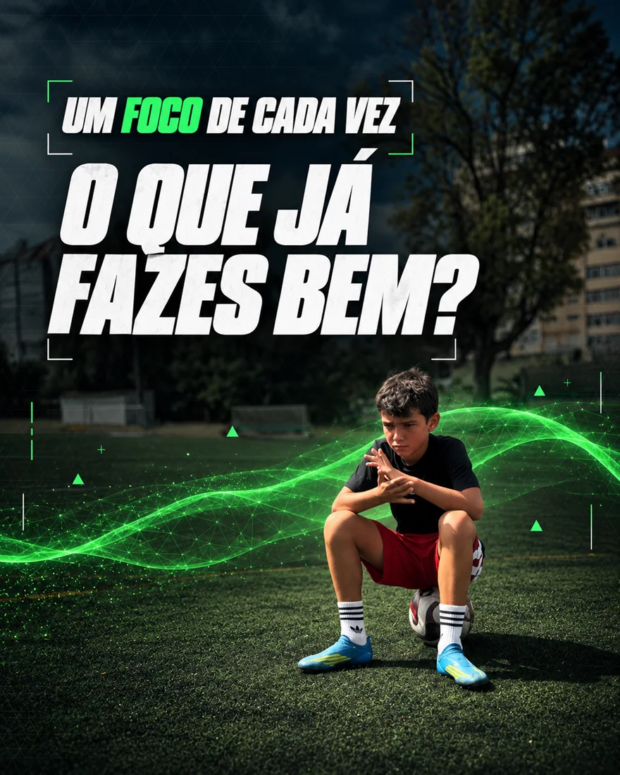 Um foco de cada vez: o que já fazes bem?
